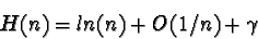 \begin{displaymath}H(n) = ln(n) + O(1/n) + \gamma
\end{displaymath}