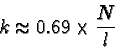 \begin{displaymath}k\approx 0.69\times {{N}\over {l}}\end{displaymath}